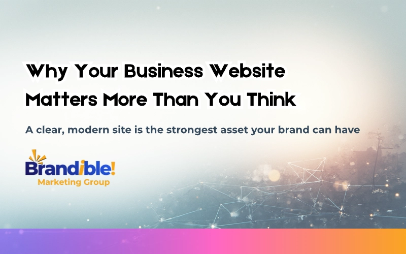 Featured image for Why Your Business Website Matters More Than You Think